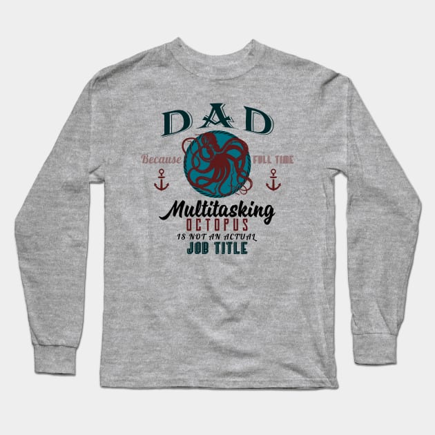 Dad, Multitasking Octopus Long Sleeve T-Shirt by uglypaper